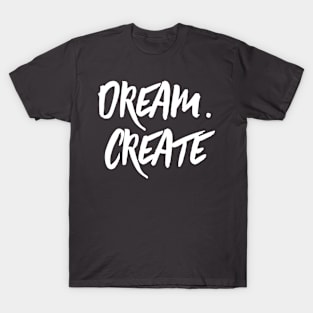 Dream.Create T-Shirt